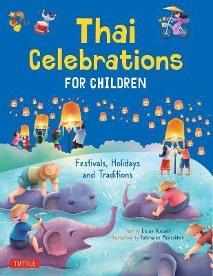 Thai Celebrations for Children: Festivals, Holidays and Traditions - Elaine Russell