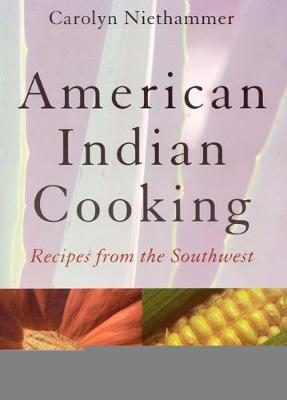 American Indian Cooking: Recipes from the Southwest - Carolyn Niethammer