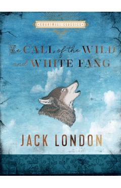 The Call of the Wild and White Fang - Jack London