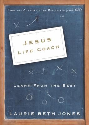 Jesus, Life Coach: Learn from the Best - Laurie Beth Jones