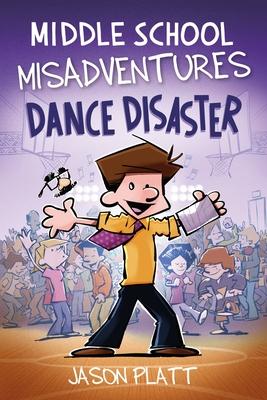 Middle School Misadventures: Dance Disaster, 3 - Jason Platt