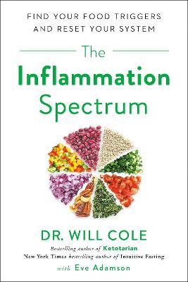 The Inflammation Spectrum: Find Your Food Triggers and Reset Your System - Will Cole