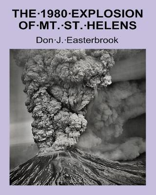 The 1980 Eruption of Mt. St. Helens - Don J. Easterbrook
