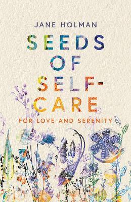 Coperta cărții 'Seeds of Self-Care: For Love and Serenity - Jane Holman'