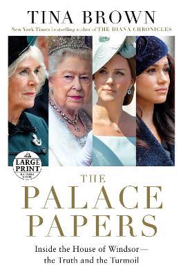 The Palace Papers: Inside the House of Windsor--The Truth and the Turmoil - Tina Brown