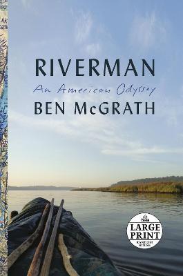 Riverman: An American Odyssey - Ben Mcgrath