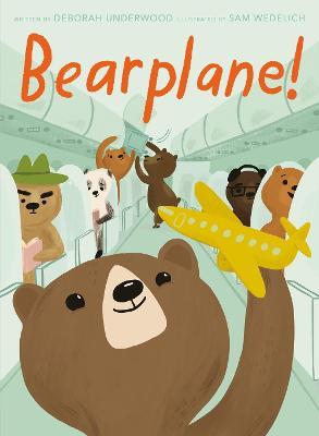 Bearplane! - Deborah Underwood