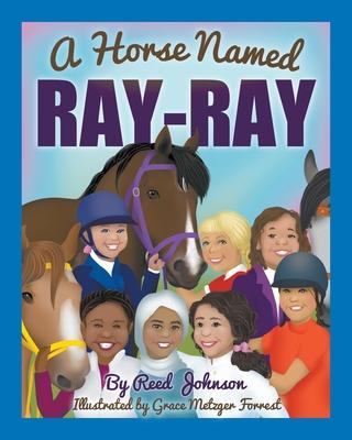 A Horse Named Ray-Ray - Reed Johnson