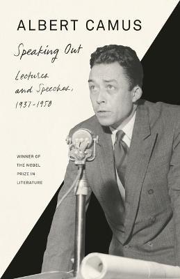 Speaking Out: Lectures and Speeches, 1937-1958 - Albert Camus