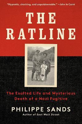 The Ratline: The Exalted Life and Mysterious Death of a Nazi Fugitive - Philippe Sands