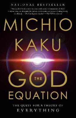 The God Equation: The Quest for a Theory of Everything - Michio Kaku
