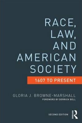 Race, Law, and American Society, 1607 to Present - Gloria J. Browne-marshall
