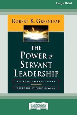 The Power of Servant-Leadership [Standard Large Print 16 Pt Edition] - Robert K. Greenleaf