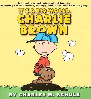 It's a Big World, Charlie Brown - Charles M. Schulz