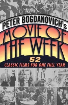 Coperta cărții 'Peter Bogdanovich's Movie of the Week - Peter Bogdanovich'