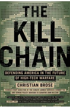 The Kill Chain: Defending America in the Future of High-Tech Warfare - Christian Brose