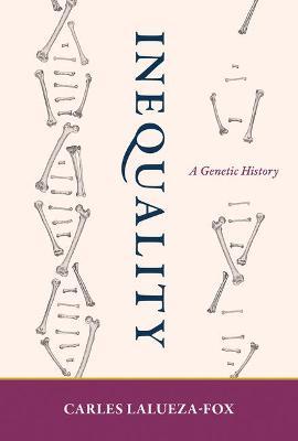 Inequality: A Genetic History - Carles Lalueza-fox