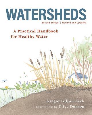 Watersheds: A Practical Handbook for Healthy Water - Gregor Gilpin Beck
