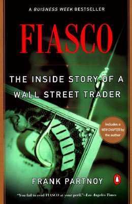 Fiasco: The Inside Story of a Wall Street Trader - Frank Partnoy