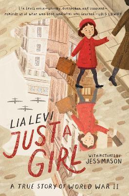Just a Girl: A True Story of World War II - Lia Levi