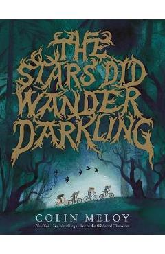 Coperta cărții 'The Stars Did Wander Darkling - Colin Meloy'