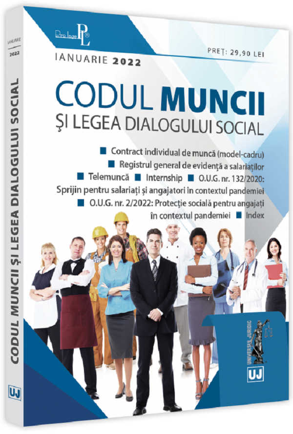 Codul muncii si Legea dialogului social. Ianuarie 2022