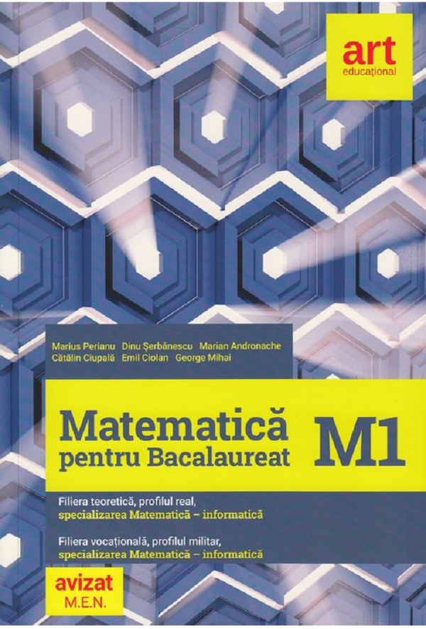 Matematica M1 pentru Bacalaureat - Marius Perianu, Marian Andronache, Dinu Serbanescu, Catalin Ciupala, Emil Ciolan, George Mihai