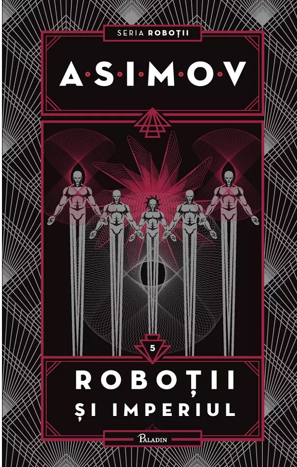 Robotii Vol.5: Robotii si imperiul - Isaac Asimov