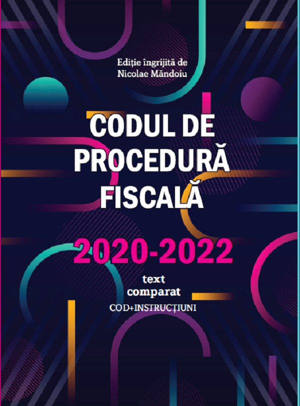 Codul de procedura fiscala 2020-2022. Text comparat - Nicolae Mandoiu