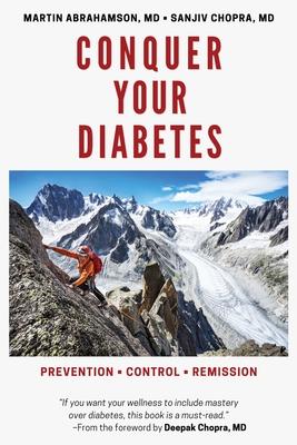 Conquer Your Diabetes: Prevention - Control - Remission - Martin Abrahamson