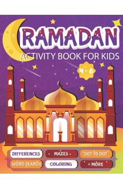 Ramadan Activity Book For Kids: A fun workbook for young muslims to learn about pillars of islam, zakate, fasting and More - Zeina & Aymen Press