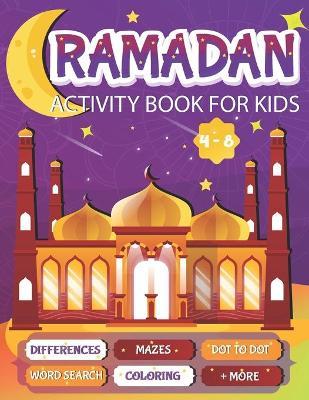 Ramadan Activity Book For Kids: A fun workbook for young muslims to learn about pillars of islam, zakate, fasting and More - Zeina & Aymen Press