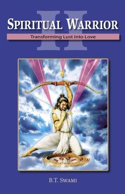 Spiritual Warrior II: Transforming Lust Into Love - Terry Cole-whittaker