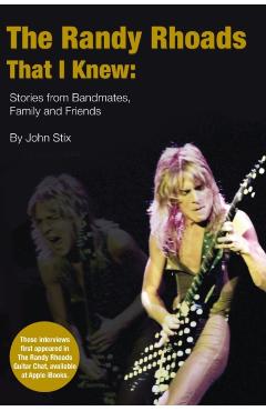The Randy Rhoads That I Knew: Stories from Bandmates, Family and Friends - John Stix