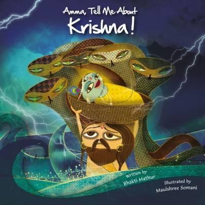 Amma Tell Me about Krishna!: Part 1 in the Krishna Trilogy - Bhakti Mathur