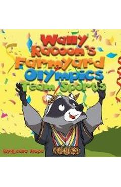Coperta cărții 'Wally Raccoon's Farmyard Olympics - Team Sports: bedtime books for kids - Leela Hope'
