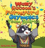 Wally Raccoon's Farmyard Olympics - Team Sports: bedtime books for kids - Leela Hope