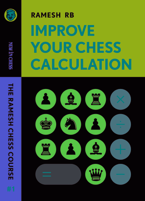 Improve Your Chess Calculation: The Ramesh Chess Course Volume 1 - Rb Rames