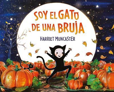 Soy El Gato de Una Bruja / I Am a Witch's Cat - Harriet Muncaster