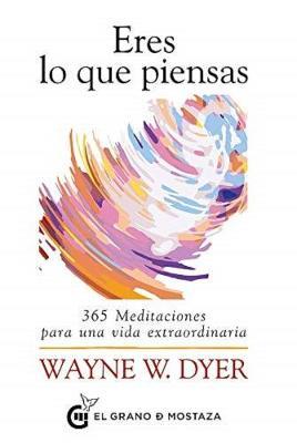 Eres Lo Que Piensas - Wayne W. Dyer