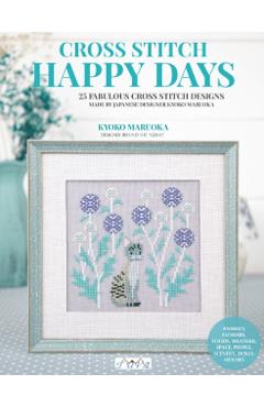 Happy Days Cross Stitch - Kyoko Maruoka