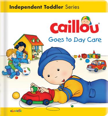 Caillou Goes to Day Care - Christine L'heureux
