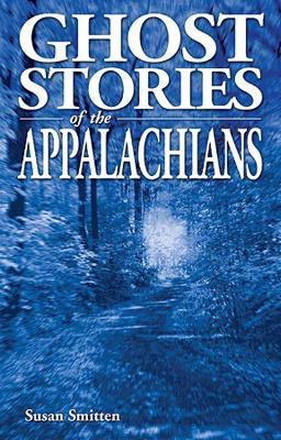 Ghost Stories of the Appalachians - Susan Smitten