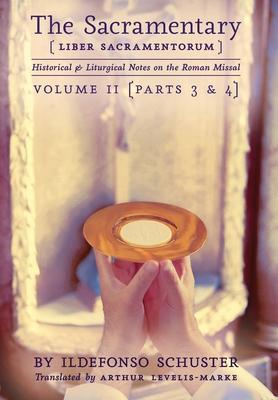 The Sacramentary (Liber Sacramentorum): Vol. 2: Historical & Liturgical Notes on the Roman Missal - Ildefonso Schuster