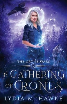 A Gathering of Crones - Lydia M. Hawke