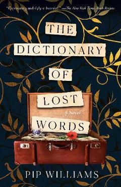 Poza produsului The Dictionary of Lost Words - Pip Williams