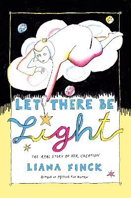 Let There Be Light: The Real Story of Her Creation - Liana Finck