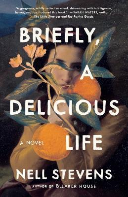 Briefly, a Delicious Life - Nell Stevens