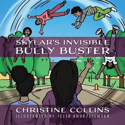 Skylar's Invisible Bully Buster - Christine Collins