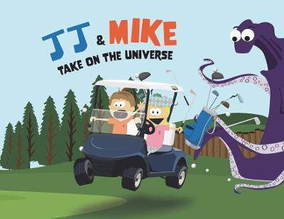 JJ & Mike Take On The Universe - Jj Riley